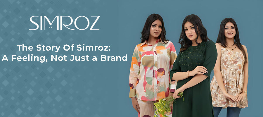 The Story of Simroz: A Feeling, Not Just a Brand